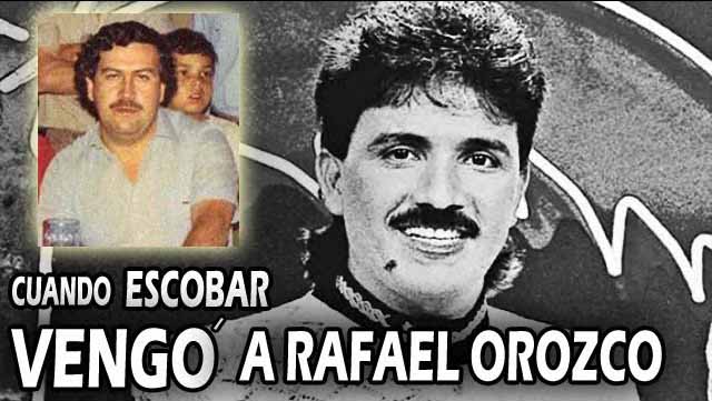 Cuando Pablo Escobar vengó la muerte de Rafael Orozco