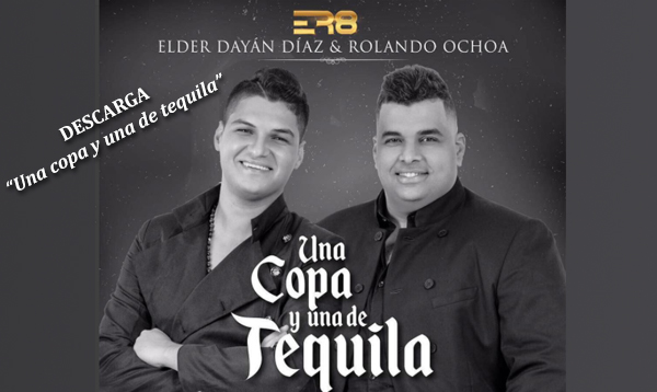 Descargar una copa y una de tequila - Elder Díaz y Rolando Ochoa