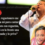 "Si un reguetonero me llama a mí para cantar vallenato con reguetón le pegó en la frente una trompada y lo privo",