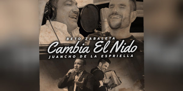 Beto Zabaleta y Juancho De La Espriella presentan «Cambia El Nido» 2020